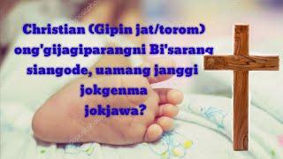 Christian (Gipin jat/torom) ong'gijagiparangni Bi'sarang siangode, uamang janggi jokgenma jokjawa?