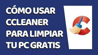 Cómo Usar Correctamente CCleaner 2020