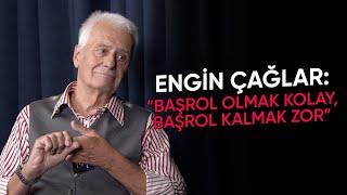 ENGİN ÇAĞLAR: ''BAŞROL OLMAK KOLAY, BAŞROL KALMAK ZOR''