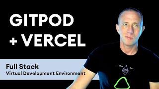 Moving Your Full Stack Development Environment to the Cloud with Next.js, Gitpod, and Vercel