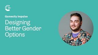 Gamecity Impulse: Designing Better Gender Options by Arden Osthof