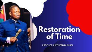 RESTORATION OF TIME | PROPHET SHEPHERD BUSHIRI