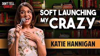 Soft Launching My Crazy | Katie Hannigan | Stand Up Comedy