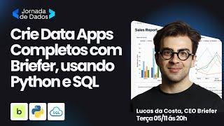 Construa Data Apps Completos com Briefer, SQL e Python – Workshop com Lucas da Costa CEO da Briefer