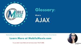 What is 'AJAX' & How Does it Impact SEO? MobileMoxie Glossary Videos