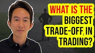 What is the Biggest Trade-off in Trading? (Why the Perfect Trading Strategy Does Not Exist)