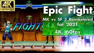 Epic Fight - MK vs SF 3 Remastered for 2021 (4K, 60 FPS Enhanced)