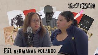 Terror en casa, papá era secuestrador: la cárcel fue libertad | Hermanas Polanco #Penitencia 81