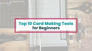 Top 10 Card Making Tools for Beginners