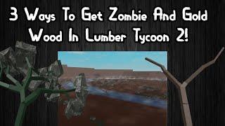 3 Ways To Get Zombie And Gold Wood In Lumber Tycoon 2!