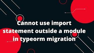  Fix TypeORM Error: "Cannot Use Import Statement Outside a Module"  | Quick & Easy Solution! 