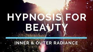 Hypnosis for Beauty and Inner Radiance - Beautiful