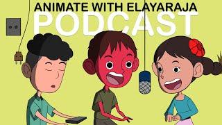 Animate With Elayaraja Podcast - Episode 1 - How We Became Animators