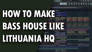 FLP | HOW to MAKE BASS HOUSE Like Lithuania HQ