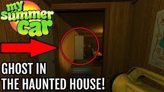 My Summer Car - FINDING A GHOST IN THE HOUSE