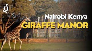 Giraffe Manor - A Unique Getaway in Nairobi Kenya 2023