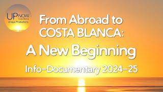 From Abroad to Costa Blanca. A New Beginning. Info-doc. 2024-25 by Theo Newton [FULL].