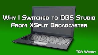 Why I Switched to OBS Studio From XSplit Broadcaster