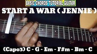 START A WAR ( JENNIE ) BASIC CHORDS TUTORIAL GUITAR