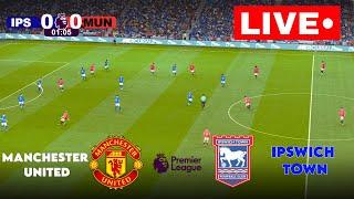 LIVE: Manchester United vs Ipswich Town I Premier League 2024 | Match Streaming