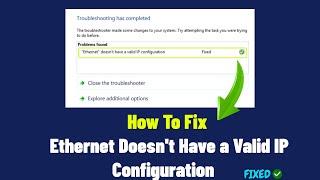 How To Fix Ethernet Doesn't Have a Valid IP Configuration In Windows 10/11/8/7 | 2023