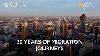 IOM Poland: 20 Years Of Migration Journeys