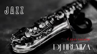 Jazz • Cover version from Dj Hrumiza • Music 2022