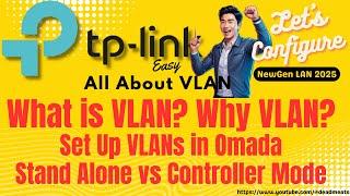 LC81: What is a VLAN, Why VLAN? Create VLAN using Omada SDN and Stand Alone Configuration