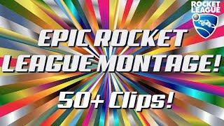 Epic Rocket League Montage! A Montage by ItzCold (OVER 50 CLIPS!)