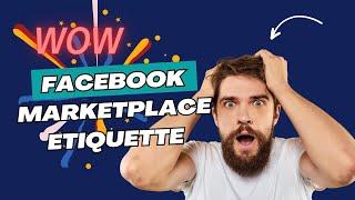 Mastering Facebook Marketplace Etiquette: A Guide to Seamless Buying and Selling