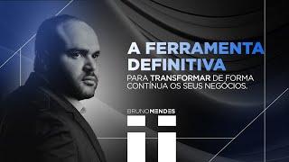 BRUNO MENDES - A FERRAMENTA DEFINITIVA PARA TRANSFORMAR DE FORMA CONTÍNUA SEUS NEGÓCIOS.