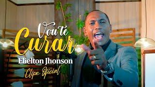 Vou te Curar | Elielton Jhonson [Clipe Oficial]