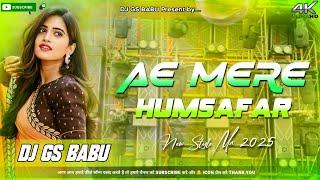 Ae Mere Humsafar Ek Jara Intezaar Hard Vibration Tabla Remix || Edm Drop Mix || Dj Gs BaBu