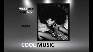 FUNKY R&B  SOUL MIX ( classic )