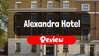 Alexandra Hotel Review - Is This London Hotel Worth It?