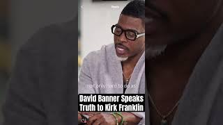 David Banner speaks Truth to Kirk Franklin For the Fellas podcast