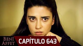 Perdóname (Beni Affet) - Capítulo 643