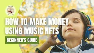 How to Make Money Using Music NFTs [Music NFTs Explained]