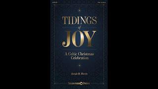 TIDINGS OF JOY (A Celtic Christmas Celebration) (SATB Choir) - Joseph M. Martin