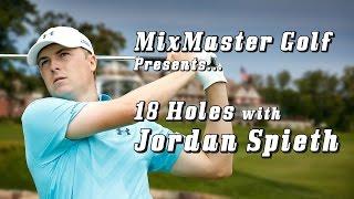 18 Holes with Jordan Spieth - MixMaster Golf