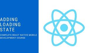 React Native | Adding Loading State | Part 23