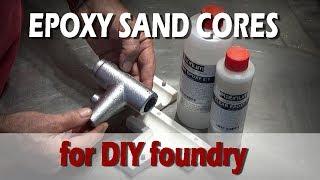 Epoxy Sand Cores for DIY Foundry