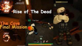 Final Mission | Rise Of The Dead v1.2.4 | The Cave | Roblox - Gameplay #5