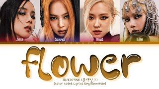 (AI Cover) BLACKPINK FLOWER Lyrics (블랙핑크 꽃 가사) (Color Coded Lyrics)