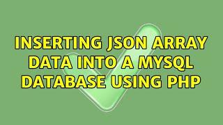 Inserting JSON array data into a MySQL database using PHP (2 Solutions!!)