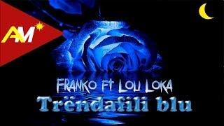 Franko ft. Loli Loka - Trendafili blu (Official Lyrics Video)