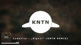 Cymatics - "Signal" [KNTN REMIX]