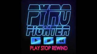 Pyro Fighter - Play Stop Rewind