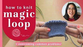 Magic Loop Knitting Tutorial - tips & troubleshooting for beginners