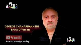 GEORGE CHAHARBAKHSHI * Brata D'Yamaty (Assyrian Nostalgic Medley) Assur Entertainment official 2022